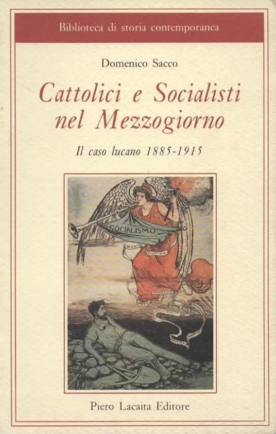 Cattolici e Socialisti nel Mezzogiorno. Il caso lucano 1885-1915 - Domenico Sacco - copertina