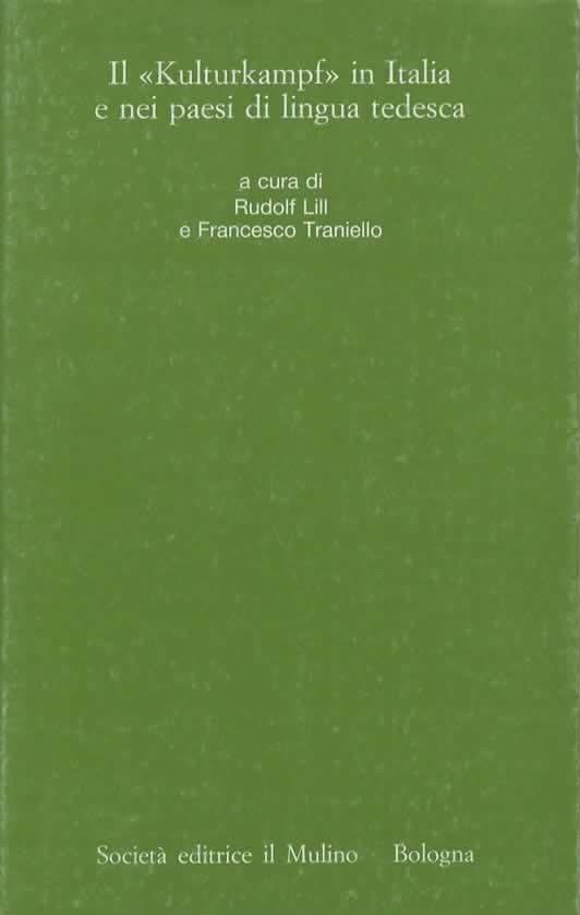 Il "Kulturkampf" in Italia e nei paesi di lingua tedesca. A cura di Rudolf Lill e Francesco Traniello - copertina