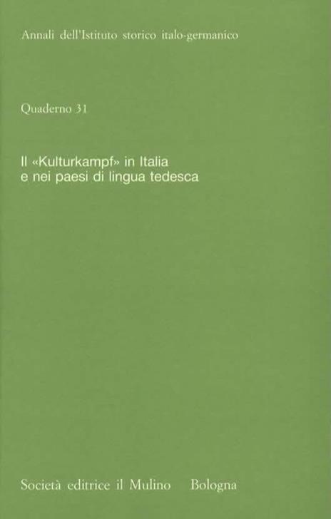 Il "Kulturkampf" in Italia e nei paesi di lingua tedesca. A cura di Rudolf Lill e Francesco Traniello - 2