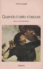Quando il cielo s'oscura. Modi di vita nel Medioevo