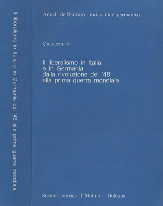 Il liberalismo in Italia e in Germania dalla rivoluzione del '48 alla prima guerra mondiale. A cura di Rudolf Lill e Nicola Matteucci - copertina