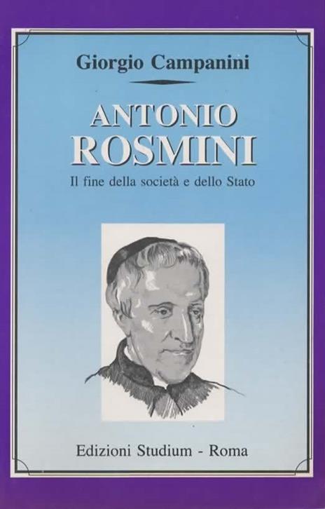 Antonio Rosmini. Il fine della società e dello stato - Giorgio Campanini - copertina