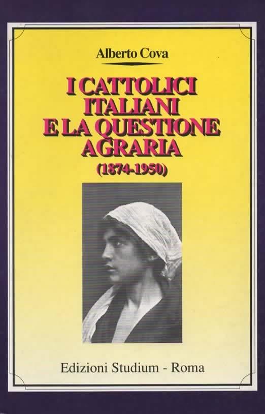 I cattolici italiani e la questione agraria (1874-1950) - Alberto Cova - copertina