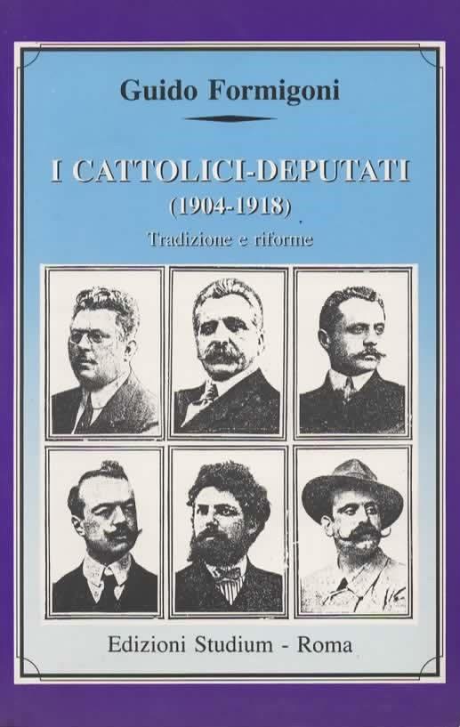 I cattolici-deputati (1904 - 1918). Tradizione e riforme - Guido Formigoni - copertina