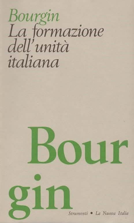 La formazione dell'unità italiana. Prefazione di Roberto Michels - Georges Bourgin - copertina