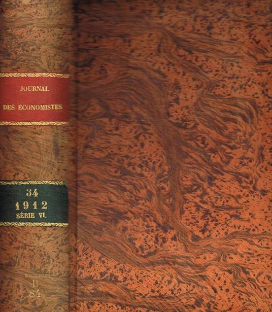 Journal des economistes. Revue mensuelle de la science economique et de la statistique. Tome XXXIV, avril-june 1912 - copertina