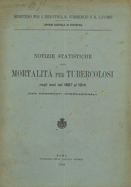 Notizie statistiche sulla mortalità per tubercolosi negli anni dal 1887 al 1914 (con confronti internazionali) - copertina