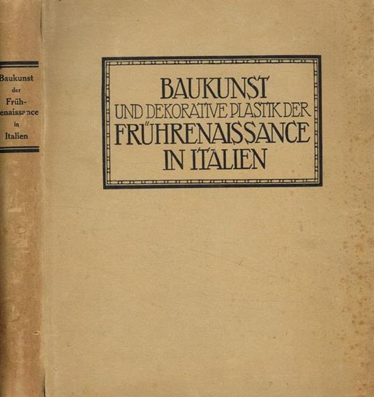 Baukunst und dekorative plastik der fruhrenaissance in italien - copertina