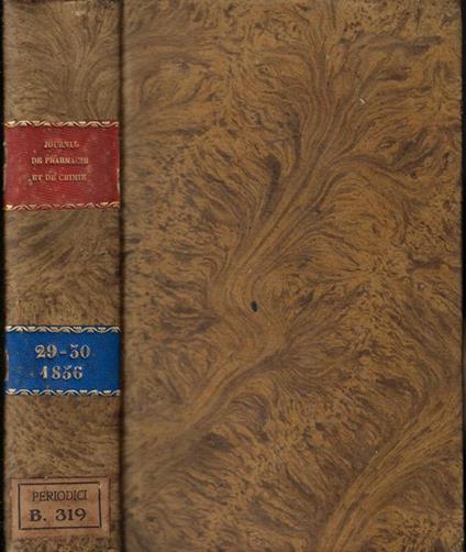 Journal de pharmacie et de chimie contenant une revue medicale par M. Cl. Bernard et une Revue des travaux chimiques publiés a l'etranger par M. J. Nickles Anno 1856 - copertina