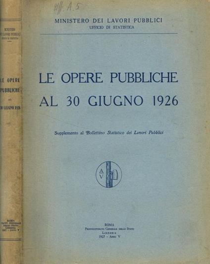 Le opere pubbliche al 30 giugno 1926 - copertina