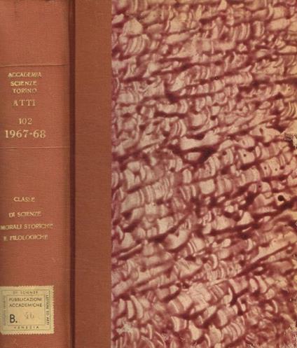 Atti della accademia delle scienze di Torino classe di scienze morali storiche e filologiche vol.102 (1967-68) anno accademico CLXXXV - copertina