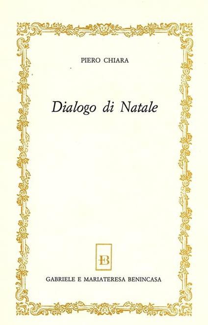Dialogo di Natale. Con una nota esegetica di Padre Bartolemeo Sorge - Piero Chiara - copertina