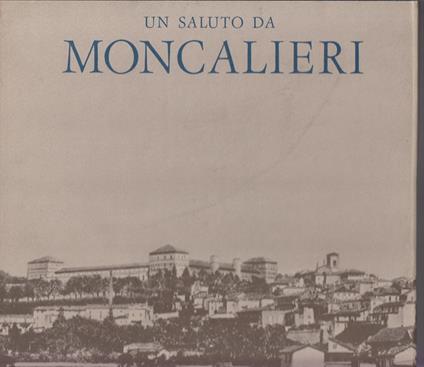 Un saluto da Moncalieri. Immagini fotografiche e cartoline come storia della città - A. Rebaudengo - copertina