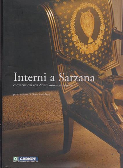 INTERNI A SARZANA. Conversazioni con Alvar Gonzàles-Palacios. Presentazione di Pierre Rosenberg - copertina