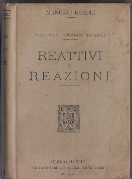 Reattivi e reazioni. Reattivi generali e speciali per l'analisi chimica, clinica e medico-legale. Saggi dei principali reattivi e soluzioni per ricerche microscopiche e batteriologiche. Carte reatti - Edgardo Sogno - copertina
