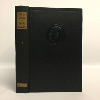 Opera omnia di Benito Mussolini V. Dalla direzione dell'Avanti! alla vigilia della fondazione di Utopia (1 dicembre 1912 - 21 novembre 1913) - Benito Mussolini - copertina