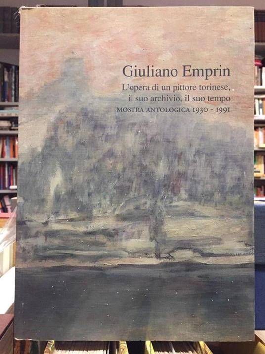 L' opera di un pittore torinese, il suo archivio, il suo tempo. Mostra antologica 1930 – 1991 - Giuliano Geri - copertina