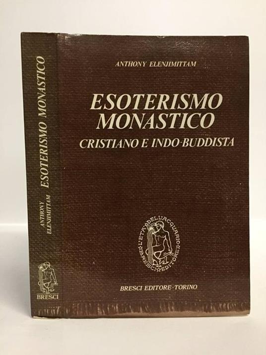 Esoterismo monastico cristiano indo-buddista - Anthony Elenjimittam - copertina