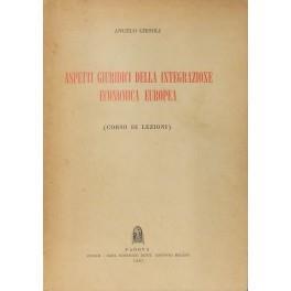 Aspetti giuridici della integrazione economica europea. (Corso di lezioni) - Angelo Grisoli - copertina