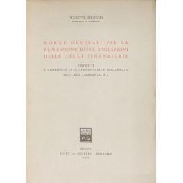 Norme generali per la repressione delle violazioni delle leggi finanziarie. Esegesi e commento giurisprudenziale aggiornato della legge 7 gennaio 1929 N. 4 - Giuseppe Spinelli - copertina