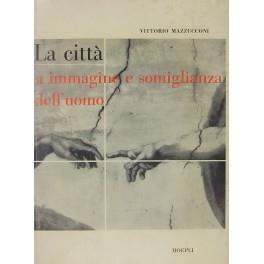 La città a immagine e somiglianza dell'uomo - Vittorio Mazzucconi - copertina