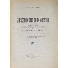 L' insegnamento di un maestro. Soluzioni filosofico giuridiche nella dottrina di Giorgio Del Vecchio 1) Il diritto naturale e il problema delle lacune dell'ordinamento giuridico. 2) Distinzione tra idea e concetto del diritto. 3) Statualità del diritto. - copertina