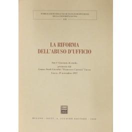 La riforma dell'abuso d'ufficio. Atti 1° Giornata di studio promossa dal Centro Studi Giuridici Francesco Carrara Lucca. Lucca 29 novembre 1997 - copertina