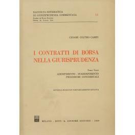 I contratti di borsa nella giurisprudenza. Vol. III - Adempimento. Inadempimento. Procedure concorsuali - Cesare Coltro Campi - copertina