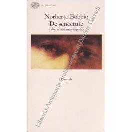 De senectude e altri scritti autobiografici. Nota ai testi e nota biografica a cura di Pietro Polito - Norberto Bobbio - copertina