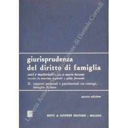 Giurisprudenza del diritto di famiglia, casi e materiali. Raccolti da Massimo Dogliotti e Gilda Ferrando. Vol. II - Rapporti personali e patrimoniali tra coniugi, famiglia di fatto - Mario Bessone - copertina