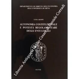 Autonomia costituzionale e potestà regolamentare degli enti locali - Tania Groppi - copertina