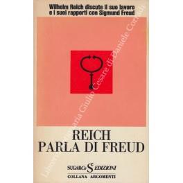 Reich parla di Freud. Wilhelm Reich discute il suo lavoro e i suoi rapporti con Sigmund Freud. A cura di Mary Higgins e del Dr. Chester M. Raphael - Wilhelm Reich - copertina