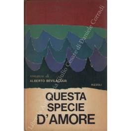 Questa specie d'amore - Alberto Bevilacqua - copertina