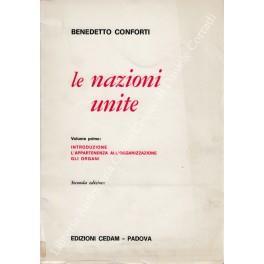 Le Nazioni Unite. Lezioni di Organizzazione Internazionale. Vol. I - Introduzione, l'appartenenza all'organizzazione, gli organi - Benedetto Conforti - copertina