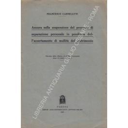 Ancora sulla sospensione del processo di separazione personale in pendenza dell'accertamento di nullità del matrimonio - Francesco Carnelutti - copertina