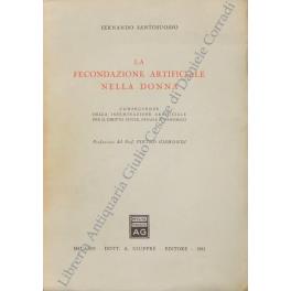 La fecondazione artificiale nella donna. Conseguenze della inseminazione artificiale per il diritto civile, penale e canonico. Prefazione del Prof. Pietro Gismondi - Fernando Santosuosso - copertina