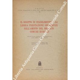 Il diritto di stabilimento e la libera prestazione dei servizi nell'ambito del mercato comune europeo. Atti del Convegno organizzato in collaborazione con il Centro Italiano di Studi Finanziari, Venezia, Fondazione Giorgio Cini Isola di S. Giorgio, 4-5  - copertina