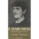 Il Signor Croche antidilettante (1901-1914). Versione integrale. Introduzione e note di Luigi Cortese
