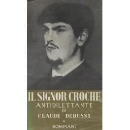 Il Signor Croche antidilettante (1901-1914). Versione integrale. Introduzione e note di Luigi Cortese - Claude Debussy - copertina
