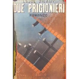 Due prigionieri. Traduzione di F. Vellani-Dionisi e G. Martucci - Lajos Zilahy - copertina