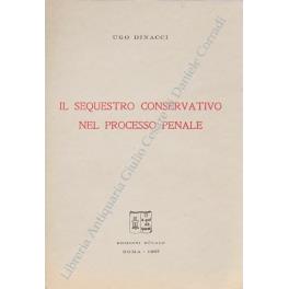 Il sequestro conservativo nel nuovo processo penale - Ugo Dinacci - copertina