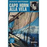 Capo Horn alla vela. 14.000 miglia senza scalo. Traduzione di Renato Prinzhofer