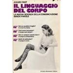 Il linguaggio del corpo. La nuova scienza della comunicazione senza parole