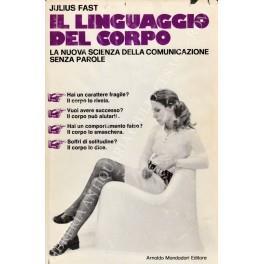 Il linguaggio del corpo. La nuova scienza della comunicazione senza parole - Julius Fast - copertina