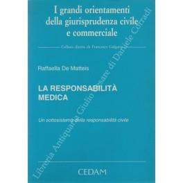 La responsabilità medica. Un sottosistema della responsabilità civile - Raffaella De Matteis - copertina