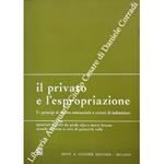 Il privato e l'espropriazione. Vol. I - Principi di diritto sostanziale e criteri di indennizzo. Materiali raccolti da Guido Alpa e Mario Bessone