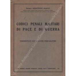 Codici penali militari di pace di guerra. Commentati con i lavori preparatori - copertina