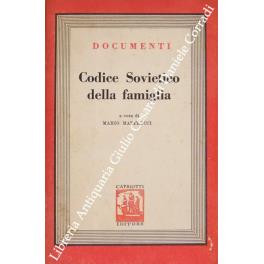 Codice Sovietico della famiglia. Codice delle leggi sul matrimonio la famiglia e la tutela. Testo ufficiale con gli emendamenti e le leggi integrative sino all'8 luglio 1944 - Mario Matteucci - copertina