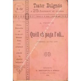Quell ch' paga l'oli... Commedia in tre atti, originale bolognese - Alfredo Testoni - copertina
