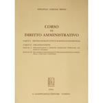 Corso di diritto amministrativo. Parte I - Profili introduttivi e nozioni fondamentali; Parte II - Organizzazione, Sez. I - Organizzazioni e persone giuridiche pubbliche: Gli istituti giuridici, Sez. II - Gli apparati organizzativi: Organizzazioni di